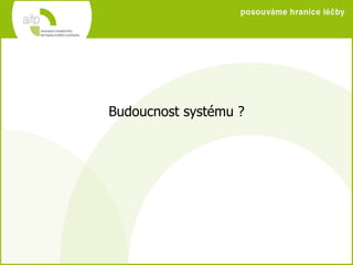 Budoucnost systému ? 