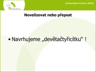 Novelizovat nebo přepsat Navrhujeme „devětačtyřicítku“ ! 