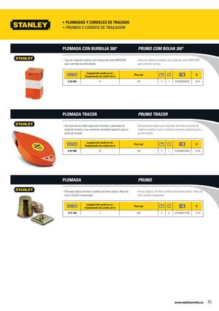 www.stanleyworks.es 85
Plomadas y Cordeles de Trazado•	
Longitud del cordel en m /
Comprimento do cordel em m
Peso (gr) f
0-03-804 10 335 X 1 3253560038045 33,81
Caja de material sintético con burbuja de nivel ANTICHOC--
para controlar la verticalidad.
Plomada con Burbuja 360°
Longitud del cordel en m /
Comprimento do cordel em m
Peso (gr) f
0-01-000 20 250 X 1 3253560010003 33,45
Herramienta de doble aplicación (trazador y plomada) de--
material sintético muy resistente formando depósito para el
polvo de trazado.
Plomada Tracor
Longitud del cordel en m /
Comprimento do cordel em m
Peso (gr) f
0-47-160 3 500 X 6 3253560471606 12,24
Plomada clásica de hierro fundido de forma cónica. Placa de--
hierro fundido mecanizado.
Plomada
Prumos e Cordeis de Traçagem•	
Caixa em material sintético com bolha de nível ANTICHOC--
para controle vertical.
Prumo com Bolha 360°
Ferramenta de duplo uso (marcador de linhas e prumo) de--
material sintético muito resistente formando depósito para o
giz de traçado.
Prumo Tracor
Prumo clássico, em ferro fundido de formato cônico. Placa de--
ferro fundido maquinado.
Prumo
 