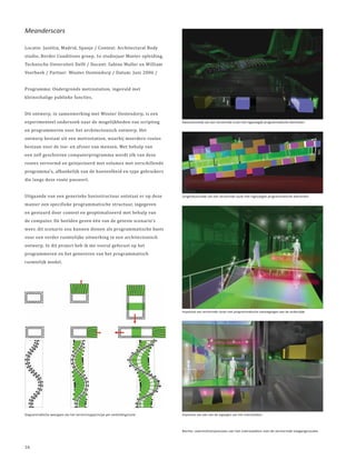 Meanderscars

Locatie: Justitia, Madrid, Spanje / Context: Architectural Body
studio, Border Conditions groep, 1e studiejaar Master opleiding,
Technische Unversiteit Delft / Docent: Sabine Muller en William
Veerbeek / Partner: Wouter Oostendorp / Datum: Juni 2006 /


Programma: Ondergronds metrostation, ingevuld met
kleinschalige publieke functies.


Dit ontwerp, in samenwerking met Wouter Oostendorp, is een
experimenteel onderzoek naar de mogelijkheden van scripting
en programmeren voor het architectonisch ontwerp. Het
                                                                            Dwarsoorsnede van een vervormde route met ingevoegde programmatische elementen



ontwerp bestaat uit een metrostation, waarbij meerdere routes
bestaan voor de toe- en afvoer van mensen. Met behulp van
een zelf geschreven computerprogramma wordt elk van deze
routes vervormd en geïnjecteerd met volumes met verschillende
programma’s, afhankelijk van de hoeveelheid en type gebruikers
die langs deze route passeert.


Uitgaande van een generieke basisstructuur ontstaat er op deze
manier een specifieke programmatische structuur, ingegeven
                                                                            Lengtedoorsnede van een vervormde route met ingevoegde programmatische elementen



en gestuurd door context en geoptimaliseerd met behulp van
de computer. De beelden geven één van de geteste scenario’s
weer, dit scenario zou kunnen dienen als programmatische basis
voor een verder ruimtelijke uitwerking in een architectonisch
ontwerp. In dit project heb ik me vooral gefocust op het
programmeren en het genereren van het programmatisch
ruimtelijk model.




                                                                            Impressie van vervormde route met programmatische toevoegingen aan de onderzijde




Diagrammatische weergave van het vervormingsprincipe per verbindingsroute   Impressie van een van de ingangen van het metrostation



                                                                            Rechts: overzichtsimpressies van het metrostation met de vervormde toegangsroutes



16
 