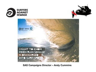 SAS Campaigns Director – Andy Cummins
 