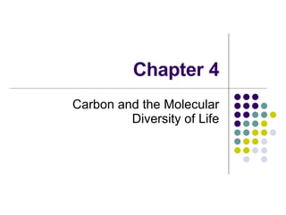 Chapter 4 Carbon and the Molecular Diversity of Life 