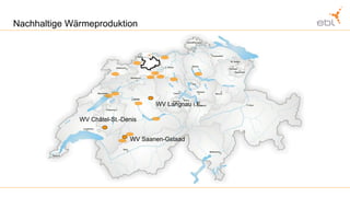 Nachhaltige Wärmeproduktion WV Saanen-Gstaad WV Langnau i.E. WV Châtel-St.-Denis 