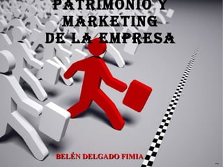 PATRIMONIO Y MARKETING DE LA EMPRESA BELÉN DELGADO FIMIA 