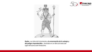Rudra, «un dios de la tormenta y la encarnación de lo salvaje y
del peligro impredecible», ilustrado en un libro de texto del
siglo XIX acerca del hinduismo.
 