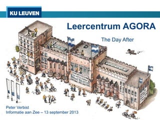Leercentrum AGORA
The Day After
Peter Verbist
Informatie aan Zee – 13 september 2013
 