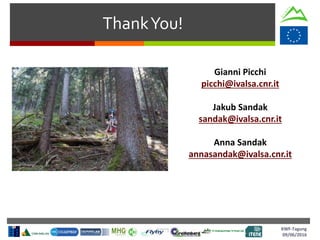 ThankYou!
Gianni Picchi
picchi@ivalsa.cnr.it
Jakub Sandak
sandak@ivalsa.cnr.it
Anna Sandak
annasandak@ivalsa.cnr.it
KWF-Tagung
09/06/2016
 