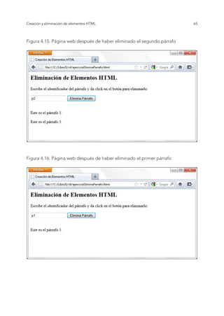 65
Creación y eliminación de elementos HTML
Figura 4.15. Página web después de haber eliminado el segundo párrafo
Figura 4.16. Página web después de haber eliminado el primer párrafo
 
