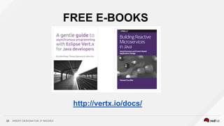INSERT DESIGNATOR, IF NEEDED23
FREE E-BOOKS
http://vertx.io/docs/
 