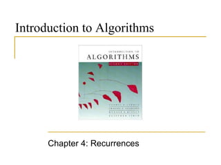 Introduction to Algorithms
Chapter 4: Recurrences
 