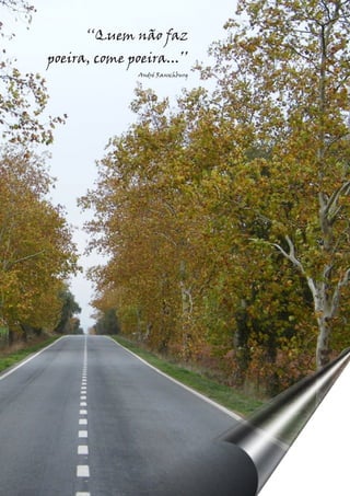 ‘‘Quem não faz
poeira, come poeira...’’
André Ranschburg
 
