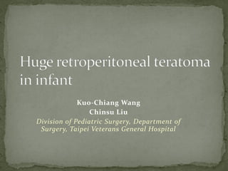 Kuo-Chiang Wang
Chinsu Liu
Division of Pediatric Surgery, Department of
Surgery, Taipei Veterans General Hospital
 