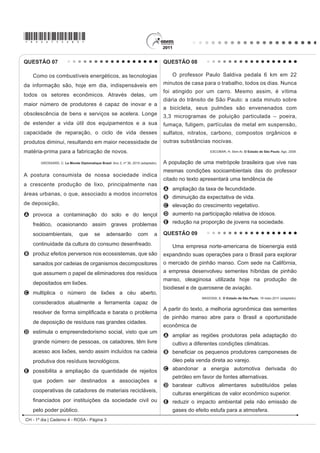 E WRUQRXVH SRUWDYR] GD VRFLHGDGH H LQÀXHQFLRX QR
O distanciamento entre “reconhecer” e “cumprir”                                                 processo de impeachment do então presidente Collor.
efetivamente o que é moral constitui uma ambiguidade
                                                                                          QUESTÃO 03
inerente ao humano, porque as normas morais são
                                                                                                No mundo árabe, países governados há décadas por
A decorrentes da vontade divina e, por esse motivo,
                                                                                          regimes políticos centralizadores contabilizam metade
   utópicas.
                                                                                          da população com menos de 30 anos; desses, 56%
B parâmetros             idealizados,           cujo       cumprimento              é
                                                                                          têm acesso à internet. Sentindo-se sem perspectivas
   destituído de obrigação.
                                                                                          de futuro e diante da estagnação da economia, esses
C amplas e vão além da capacidade de o indivíduo
                                                                                          jovens incubam vírus sedentos por modernidade e
   conseguir cumpri-las integralmente.
                                                                                          democracia. Em meados de dezembro, um tunisiano
D criadas pelo homem, que concede a si mesmo a lei                                        de 26 anos, vendedor de frutas, põe fogo no próprio
   à qual deve se submeter.                                                               corpo em protesto por trabalho, justiça e liberdade. Uma
E cumpridas por aqueles que se dedicam inteiramente                                       série de manifestações eclode na Tunísia e, como uma
   a observar as normas jurídicas.                                                        epidemia, o vírus libertário começa a se espalhar pelos
QUESTÃO 02                                                                                países vizinhos, derrubando em seguida o presidente
                                                                                          do Egito, Hosni Mubarak.                            Sites e redes sociais –
              Movimento dos Caras-Pintadas
                                                                                          como o Facebook e o Twitter – ajudaram a mobilizar
                                                                                          manifestantes do norte da África a ilhas do Golfo Pérsico.
                                                                                          6(48(,5$  ' 9,//$0e$ /$HSLGHPLD GD /LEHUGDGH Istoé Internacional  PDU  DGDSWDGR 