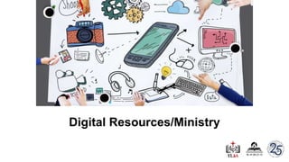 Digital Resources/Ministry
 