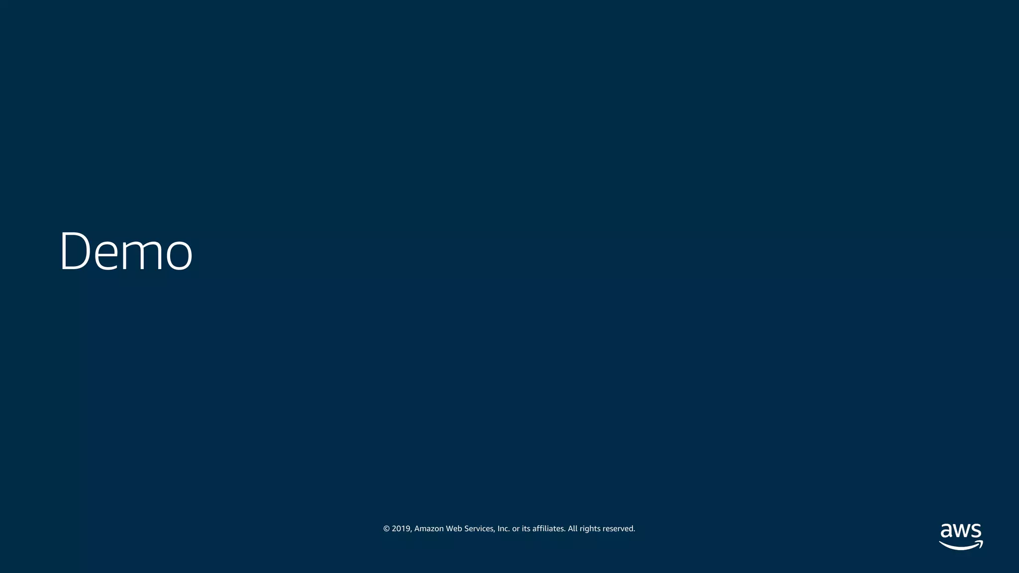 © 2019, Amazon Web Services, Inc. or its affiliates. All rights reserved.
Demo
 