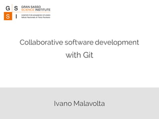 Ivano Malavolta
Collaborative software development
with Git
 