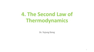 4. The Second Law of
Thermodynamics
Dr. Yujung Dong
1
 