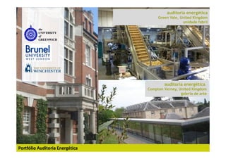 auditoria energética
                                           auditoria energética
                                      Green Vale, United Kingdom
                                                   unidade fabril




                                          auditoria energética
                                 Compton Verney, United Kingdom
                                                  galeria de arte




Portfólio Auditoria Energética
 