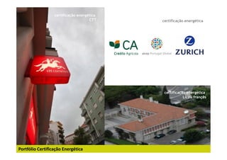 certificação energética
                                     CTT    certificação energética




                                             certificação energética
                                                        Liceu françês




Portfólio Certificação Energética
 