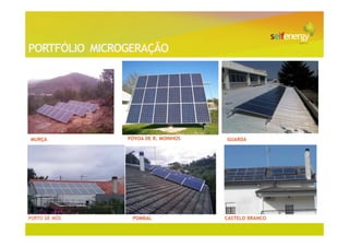 PORTFÓLIO MICROGERAÇÃO




MURÇA          PÓVOA DE R. MOINHOS   GUARDA




PORTO DE MÓS    POMBAL               CASTELO BRANCO
 