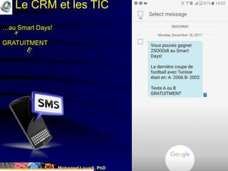 Mohamed Louadi, PhD mlouadi@louadi.com44
…au Smart Days!
GRATUITMENT
Le CRM et les TIC
 