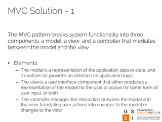 MVC Solution - 2 
Relations: The notifies relation connects instances of model, 
view, and controller, notifying elements ...