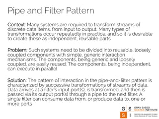 Pipe and Filter Solution 
Data is transformed from a system’s external inputs to its external outputs 
through a series of...
