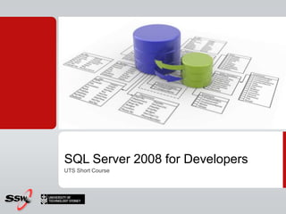 SQL Server 2008 for Developers UTS Short Course 