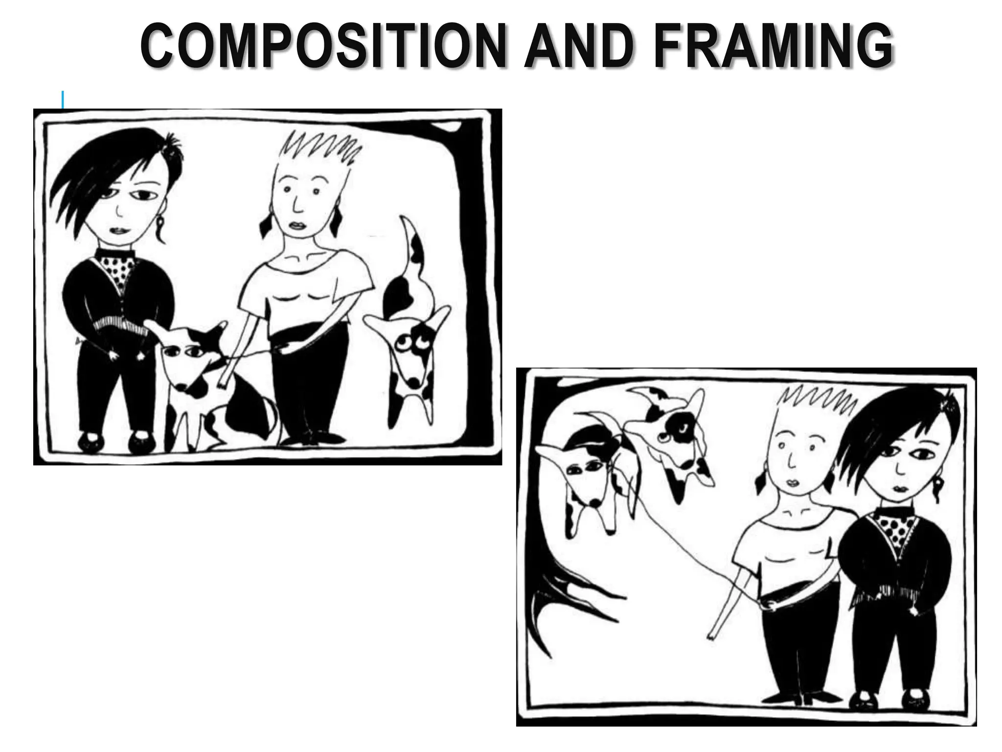 COMPOSITION AND FRAMING
 