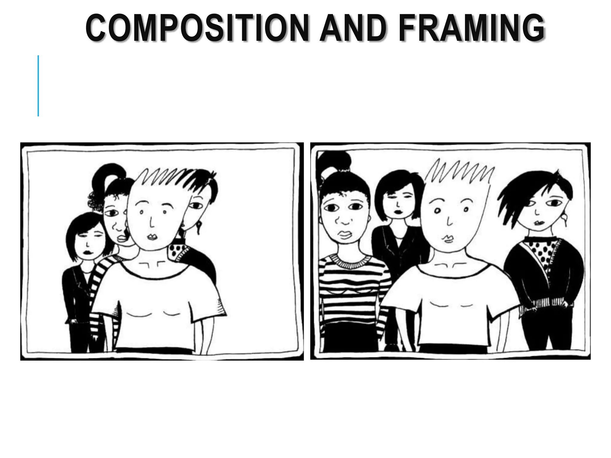 COMPOSITION AND FRAMING
 