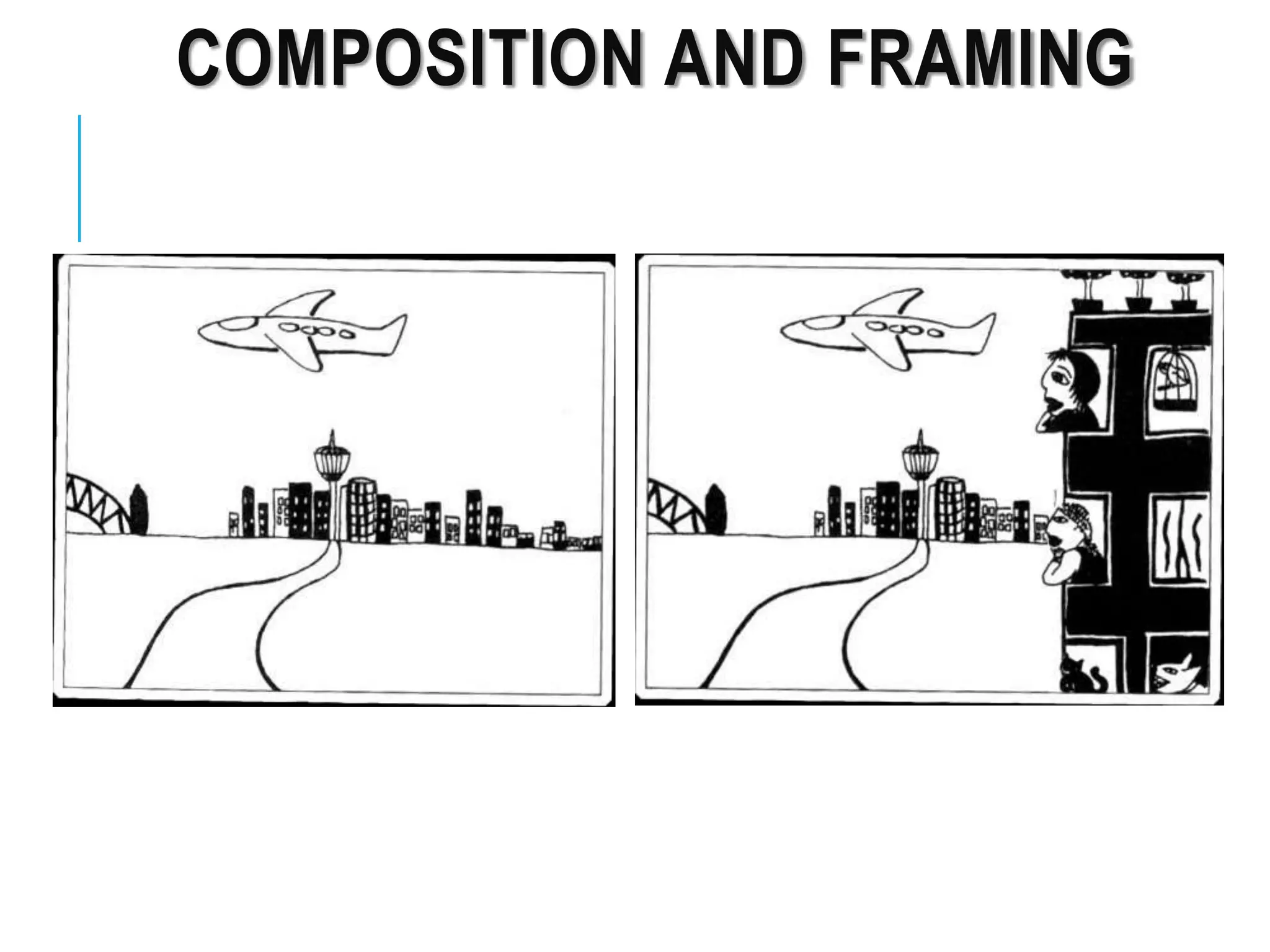 COMPOSITION AND FRAMING
 