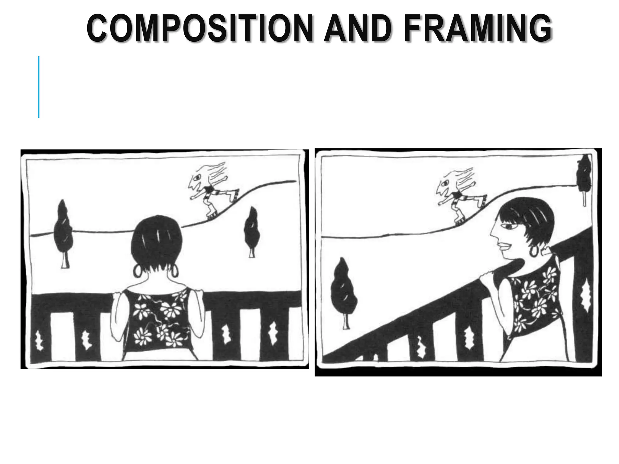 COMPOSITION AND FRAMING
 