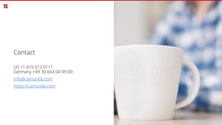 Contact
US +1.415.513.0111
Germany +49 30 664 04 09 00
info@camunda.com
https://camunda.com
 