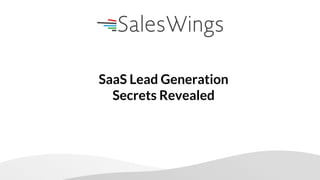 SaaS Lead Generation
Secrets Revealed
 
