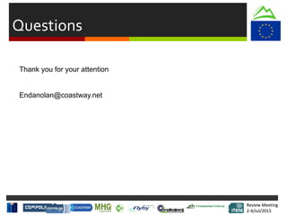 Review Meeting
2-4/Jul/2015
Review Meeting
2-4/Jul/2015
Questions
Thank you for your attention
Endanolan@coastway.net
 