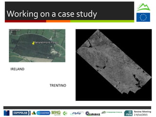 Review Meeting
2-4/Jul/2015
Review Meeting
2-4/Jul/2015
Working on a case study
IRELAND
TRENTINO
 