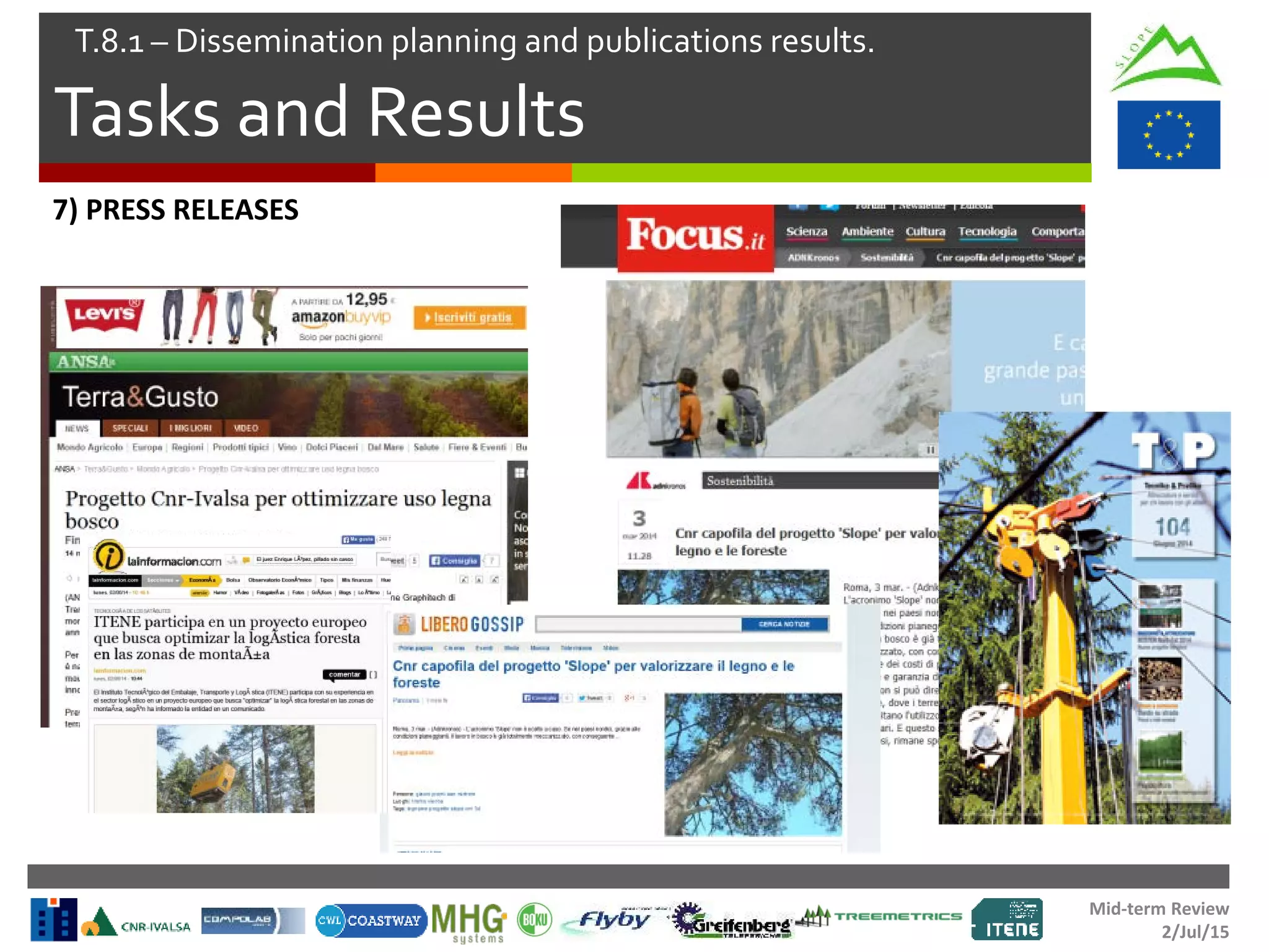 Mid-term Review
2/Jul/15
Tasks and Results
T.8.1 – Dissemination planning and publications results.
7) PRESS RELEASES
 