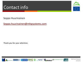 Mid-term Review
2/Jul/15
Contact info
Seppo Huurinainen
Seppo.huurinainen@mhgsystems.com
Thank you for your attention.
 