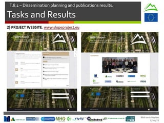 Mid-term Review
2/Jul/15
Tasks and Results
T.8.1 – Dissemination planning and publications results.
2) PROJECT WEBSITE. www.slopeproject.eu
 