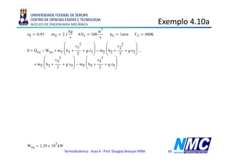 UNIVERSIDADE FEDERAL DE SERGIPE
    CENTRO DE CIÊNCIAS EXATAS E TECNOLOGIA
    NÚCLEO DE ENGENHARIA MECÂNICA                                                                 Exemplo 4.10a
                                                                                                      p
                                                        3
                           kg                      m
x5 := 0.93       m3 := 2.1              AV1 := 100                   p1 := 1atm     T 1 := 480K
                            s                       s
                      ⎛       v1
                                 2         ⎞       ⎛       v2
                                                              2        ⎞
0    Qvc − Wvc + m1 ⋅⎜ h1 +        + g⋅ z1 ⎟ − m2 ⋅⎜ h2 +       + g⋅z2 ⎟ ...
                      ⎝        2           ⎠       ⎝        2          ⎠
           ⎛    v3
                   2        ⎞        ⎛       v5
                                                2        ⎞                                             kJ
           ⎜h +
     + m3 ⋅ 3        + g⋅z3 ⎟ − m ⋅⎜ h +          + g⋅z5 ⎟                Tabela A 22 500K h1 : 503 02
                                                                                 A-22, 500K, := 503.02
                                   5 5                                                                 kg
           ⎝     2          ⎠        ⎝        2          ⎠
                                                                                                                            kJ
Wvc          (           )
        m1 ⋅ h1 − h2 + m3 ⋅ h3 − h5(         )                                         Tabela A-2, 420K, h2 := 421.26 ⋅
                                                                                                                            kg
                                                 kJ                     kJ                                                  kJ
Tabela A-3, 0,08 bar, hf5 := 173.88 ⋅                   hg5 := 2577.0 ⋅                Tabela A-2, 38C,    h3 := 159.21 ⋅
                                                 kg                     kg                                                  kg
                                                        3 kJ
   :=            (
h5 : hf5 + x5 ⋅ hg5 − hf5      )       h5 = 2 409 × 10
                                            2.409
                                                                kg
                        p1                            kg                      8314 N ⋅m
pV     nRT       ρ1 :=                   ρ1 = 0.736                    R :=
                       R ⋅T 1                               3                 28 97 kg⋅K
                                                                              28.97
                                                      m
                                     kg
m1 := ρ1 ⋅AV1            m1 = 73.555
                                      s
             (           )
Wvc : m1 ⋅ h1 − h2 + m3 ⋅ h3 − h5
    :=                             (         )
                     3
Wvc = 1.29 × 10 kW
                             Termodinâmica - Aula 4 - Prof. Douglas Bressan Riffel                    49
 