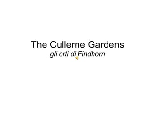 The Cullerne Gardens gli orti di Findhorn 