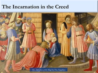 The Incarnation in the Creed
The Adoration of the Magi by Fra Angelico
 