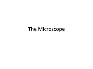 The Microscope
 