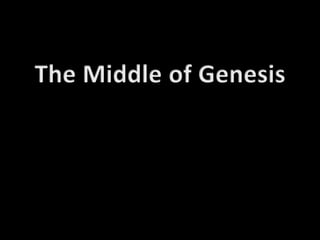 The Middle of Genesis 