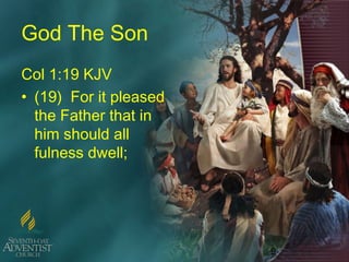 9
God The Son
Col 1:19 KJV
• (19) For it pleased
the Father that in
him should all
fulness dwell;
 