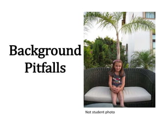 Background
Pitfalls
Not student photo
 