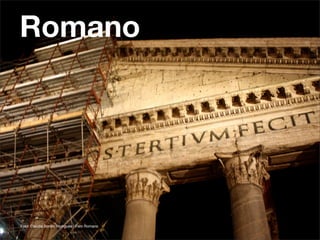 Romano




Foto: Claudia Bordin Rodrgues | Foro Romano
 