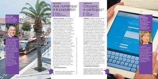 CUB (Gironde)

✓ Enquête
✓ Concertation
✓ Transports collectifs

✓ Climat
✓ E-participation
✓ Citoyenneté

Espace numérique. Une concertation
sur le prolongement de la ligne de tram’bus
a été engagée par la Communauté
d’agglomération Nîmes Métropole entre
le 15 février et le 30 avril 2013. Afin
d’atteindre la population la plus large
possible et l’informer au mieux des enjeux
– outre des dépliants, des expositions,
des réunions publiques… –, la collectivité
a pris l’initiative de créer un espace
numérique spécifique : elle s’est appuyée
sur un site Internet et a créé pour
l’occasion une adresse courriel dédiée.
Ce dispositif numérique a recueilli
un grand nombre d’avis, alors que les
registres papier ont été peu utilisés.
■ Information. Le principe d’une large
concertation, notamment par la mise
en place d’un site Internet et d’une adresse
courriel dédiés, a été décidé par la
collectivité pour qu’un maximum de
citoyens soient informés et participent.
Ce dispositif a été particulièrement
apprécié des Nîmois qui ne peuvent
se déplacer aux horaires d’ouverture
pour déposer leur avis sur les registres.
Grâce à ces moyens mis en place
par la Métropole, ils ont pu disposer à
domicile du même niveau d’information
que les personnes venues assister
aux réunions publiques ou ayant visité
l’exposition.
> anne.calvini@nimes.fr

■ Tablettes. L’opération “Pionniers” consiste
à associer deux panels de citoyens
– dont 10 % font partie des effectifs de la
Communauté urbaine de Bordeaux (CUB) –
au développement de services numériques,
en les équipant de tablettes (fournies par
Orange avec les abonnements) pour un
programme d’expérimentation et d’interaction
avec la collectivité sur une durée d’un an.
Le premier groupe est constitué de “Pionniers
du climat” (100 foyers sur la CUB) et le
second de “Pionniers de l’e-participation”
(100 personnes habitant ou travaillant
sur le territoire de la CUB). L’objectif
est de proposer, à terme, des services
accessibles à toute la population de la CUB.
■ Inédit. Avant le lancement de l’opération
“Pionniers”, une enquête réalisée au
cours de l’été 2012 a montré que ce type
d’expérimentation n’avait jamais été mené
par une collectivité française. Le lancement
s’est déroulé en deux phases, le 7 décembre
2012 – pour les pionniers du climat –
et le 22 mars 2013 – pour les pionniers de
l’e-participation. De nombreux prestataires
externes ont été associés à la CUB pour
réussir la mise en œuvre de l’opération.
Côté budget, l’investissement (achat matériel,
développement des outils, animation des
panels et évaluation de l’opération) est de
410 000 euros sur 2012-2014.
> lmdupouy@cu-bordeaux.fr

Avis numérique
à la population
de Nîmes, président
de Nîmes Métropole,
sénateur du Gard

110

“À Nîmes Métropole,
premier territoire
de France en très
haut débit sur ses
zones d’activités,
et dans la ville de
Nîmes, classée 4@,
il était indispensable,
pour la concertation
concernant le
prolongement
de la première
ligne de tram’bus,
de mettre en
place un espace
numérique où les
citoyens pourraient
s’exprimer.”

■

Regroupant 27 communes, Nîmes Métropole
est une Communauté d’agglomération
qui rassemble plus de 230 000 habitants.
Vive la République numérique !

Toute reproduction du présent ouvrage, totale ou partielle, quel que soit le support, est strictement interdite.

Jean-Paul
Fournier, maire

Citoyens,
e-participez !
Béatrice
de François,

Services au public

Nîmes (Gard)

vice-présidente
de la CUB, en
charge des usages
numériques et
de la qualité des
relations avec
les usagers, maire
de Parempuyre

111

“L’opération
‘Pionniers’ s’inscrit
dans la volonté de
la Communauté
urbaine de Bordeaux
d’associer plus
fortement le citoyen
à la vie publique
et de développer
l’utilisation d’outils
numériques.”

L’opération “Pionniers” s’inscrit dans le cadre
du projet métropolitain de la CUB (28 communes,
720 000 habitants), qui présente la vision
prospective du territoire à horizon 2030. Cette
démarche a mobilisé près de 15 000 personnes.
parolesdelus.com

 