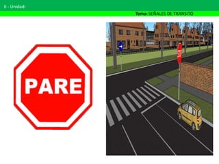 II - Unidad:
Tema: SEÑALES DE TRANSITO
 