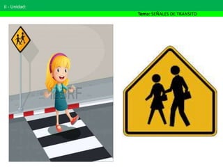 II - Unidad:
Tema: SEÑALES DE TRANSITO
 